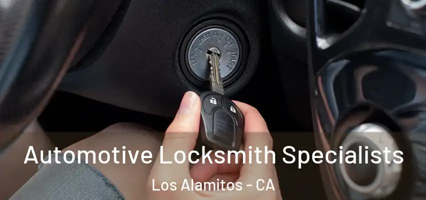  Automotive Locksmith Specialists Los Alamitos - CA