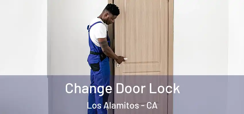  Change Door Lock Los Alamitos - CA