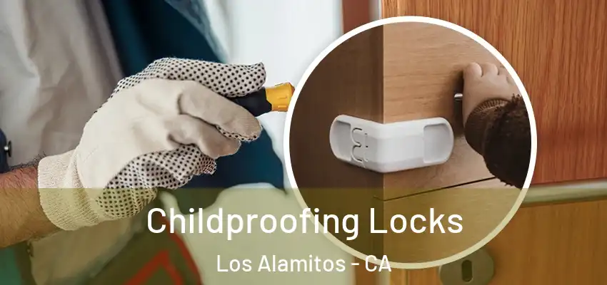  Childproofing Locks Los Alamitos - CA