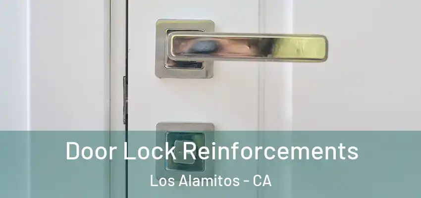 Door Lock Reinforcements Los Alamitos - CA