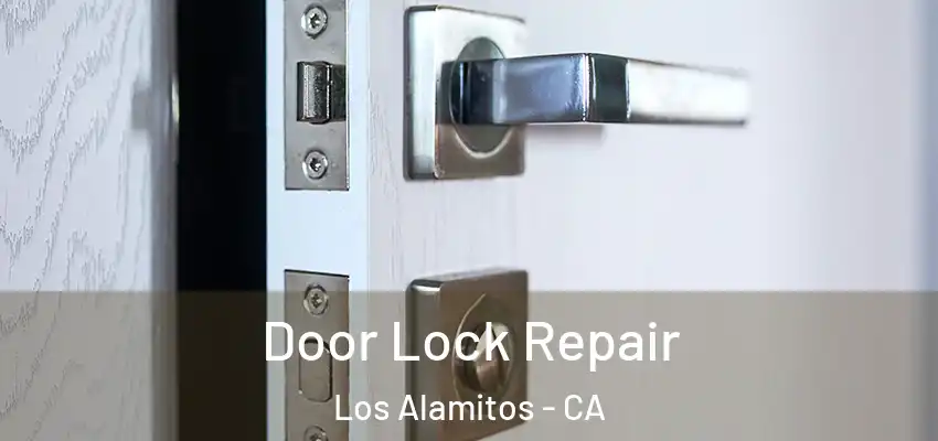 Door Lock Repair Los Alamitos - CA