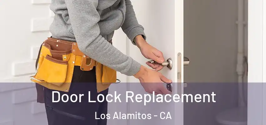 Door Lock Replacement Los Alamitos - CA
