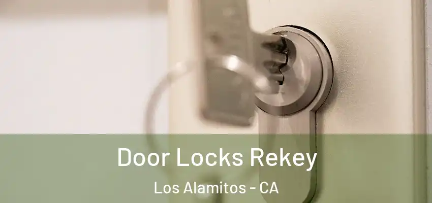  Door Locks Rekey Los Alamitos - CA