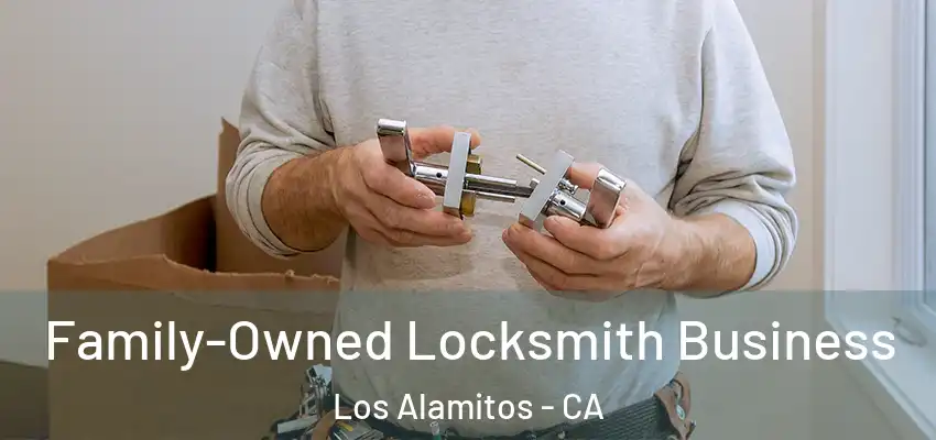  Family-Owned Locksmith Business Los Alamitos - CA