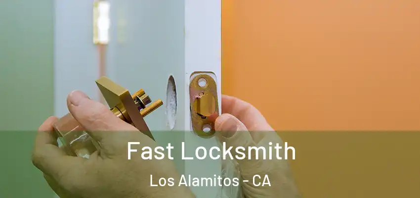 Fast Locksmith Los Alamitos - CA