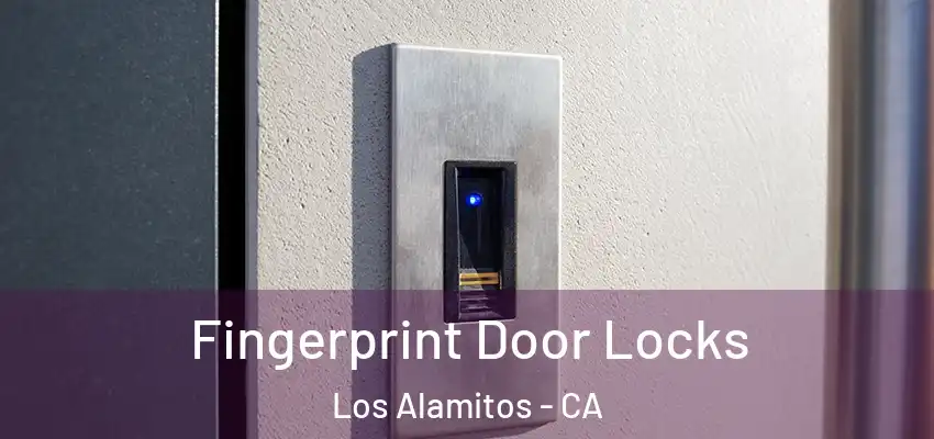  Fingerprint Door Locks Los Alamitos - CA