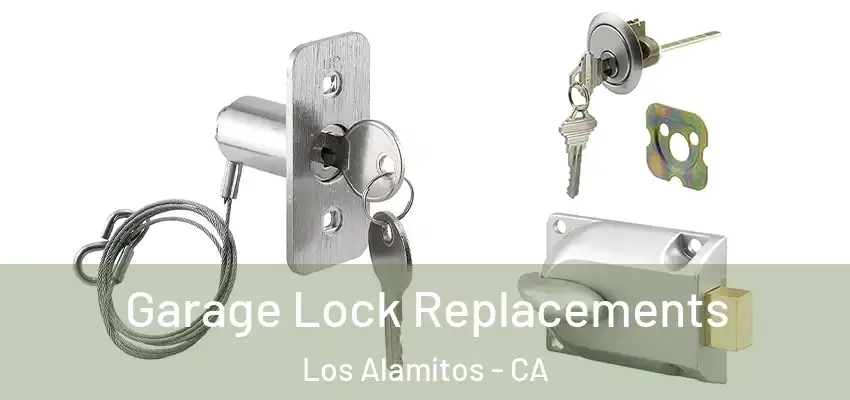  Garage Lock Replacements Los Alamitos - CA