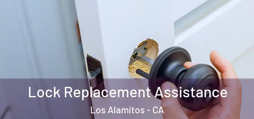 Lock Replacement Assistance Los Alamitos - CA