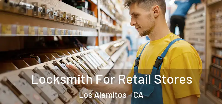 Locksmith For Retail Stores Los Alamitos - CA