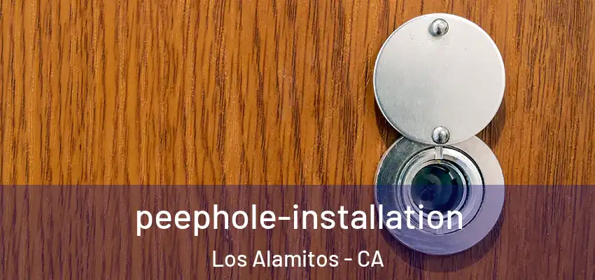 peephole-installation Los Alamitos - CA
