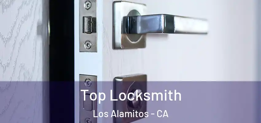 Top Locksmith Los Alamitos - CA