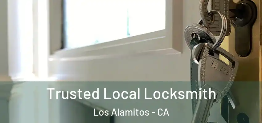 Trusted Local Locksmith Los Alamitos - CA
